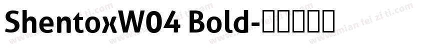 ShentoxW04 Bold字体转换